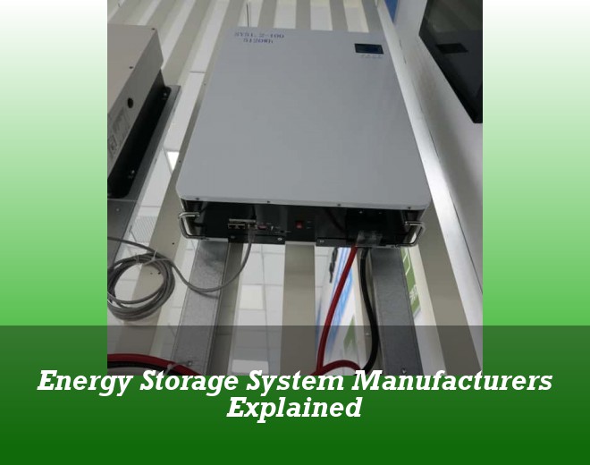 Energy Storage System Manufacturers Explained